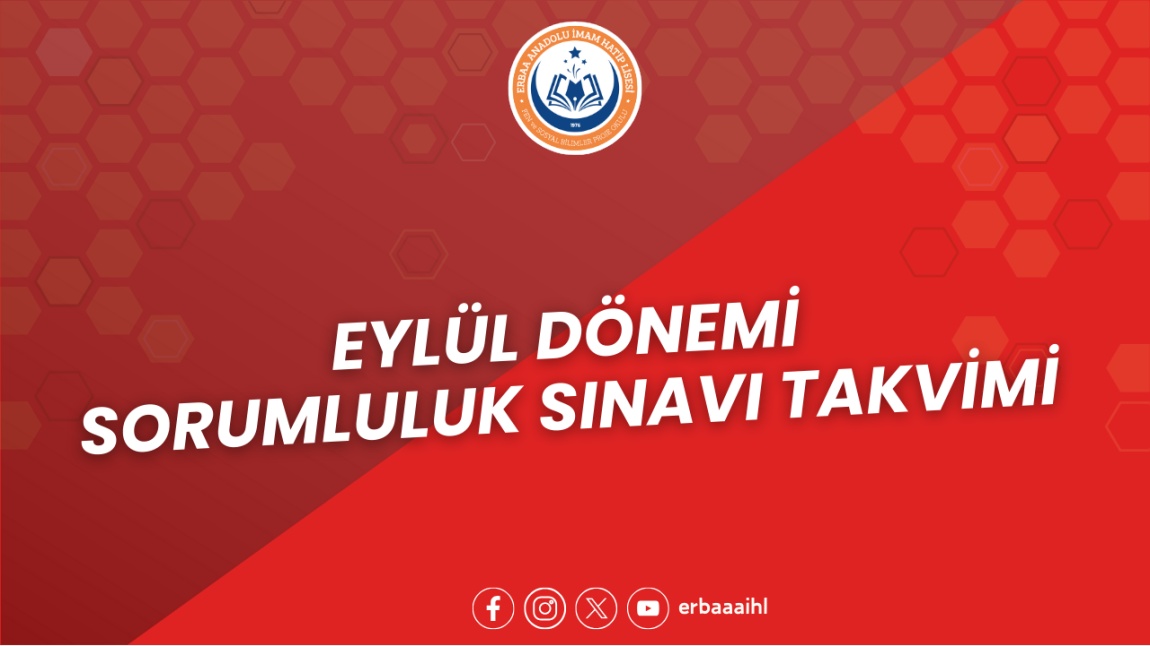 EYLÜL DÖNEMİ SORUMLULUK SINAVI TAKVİMİ