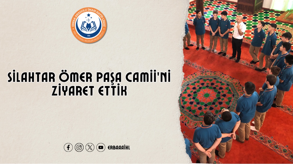 SİLAHTAR ÖMER PAŞA CAMİİ'Nİ ZİYARET ETTİK